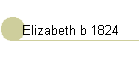 Elizabeth b 1824