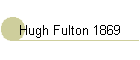 Hugh Fulton 1869