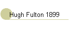 Hugh Fulton 1899