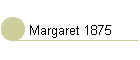 Margaret 1875