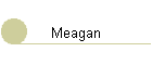 Meagan