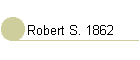 Robert S. 1862