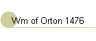 Wm of Orton 1476