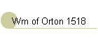 Wm of Orton 1518